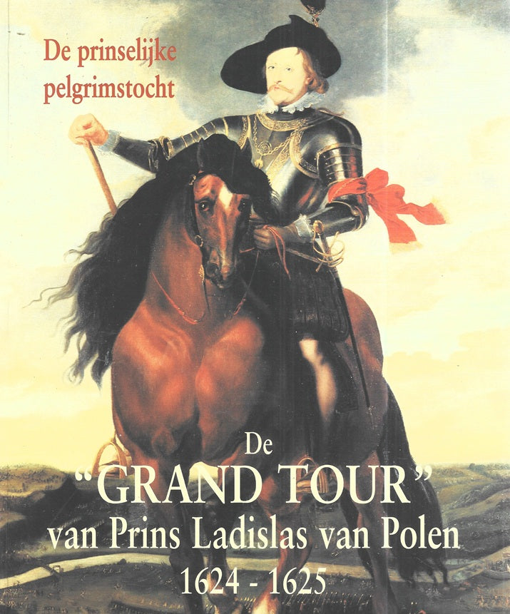 Omslag van De " Grand Tour " van prins Ladislas van Polen 1624-1625, tweedehands boek bij Boekhandel Bloks