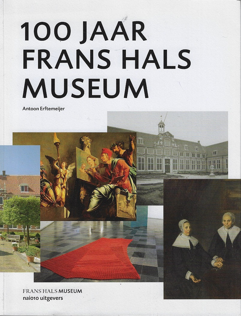Omslag van 100 Jaar Frans Hals Museum, tweedehands boek bij Boekhandel Bloks