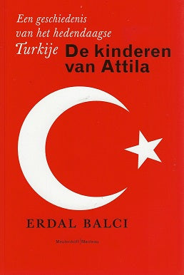 Omslag van De kinderen van Attila / een geschiedenis van het hedendaags Turkije, tweedehands boek bij Boekhandel Bloks