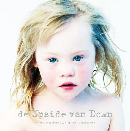 Omslag van De upside van Down! / een positieve kijk op het downsyndroom, tweedehands boek bij Boekhandel Bloks