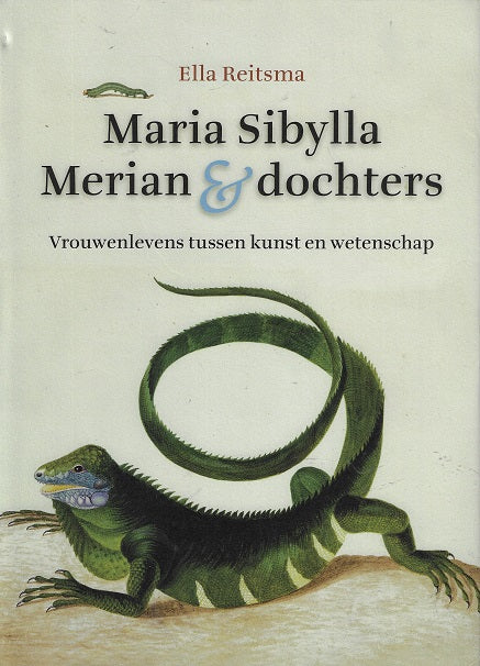 Omslag van Maria Sibylla Merian en Dochters / vrouwenlevens tussen kunst en wetenschap, tweedehands boek bij Boekhandel Bloks