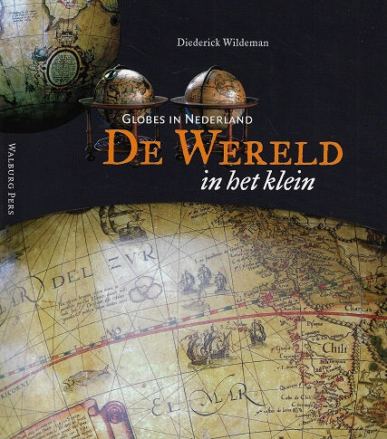 Omslag van De wereld in het klein / het verhaal van globes in Nederland, tweedehands boek bij Boekhandel Bloks