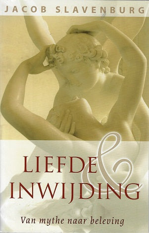 Omslag van Liefde en inwijding / van mythe naar beleving door Jacob Slavenburg, tweedehands boek bij Boekhandel Bloks