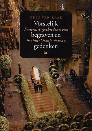 Omslag van Vorstelijk begraven en gedenken / funeraire geschiedenis van het huis Oranje-Nassau, tweedehands boek bij Boekhandel Bloks