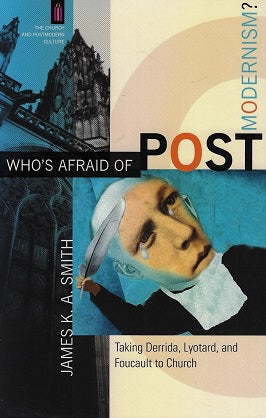 Omslag van Who`s Afraid of Postmodernism? - Taking Derrida, Lyotard, and Foucault to Church / Taking Derrida, Lyotard, And Foucault to Church, tweedehands boek bij Boekhandel Bloks