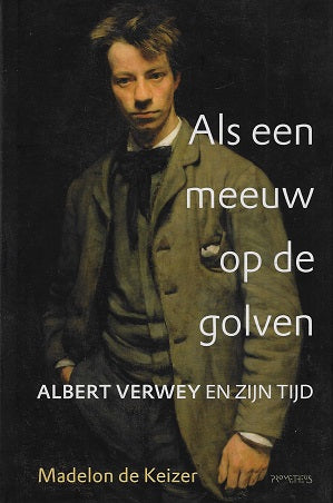 Omslag van Als een meeuw op de golven / Albert Verwey en zijn tijd, tweedehands boek bij Boekhandel Bloks