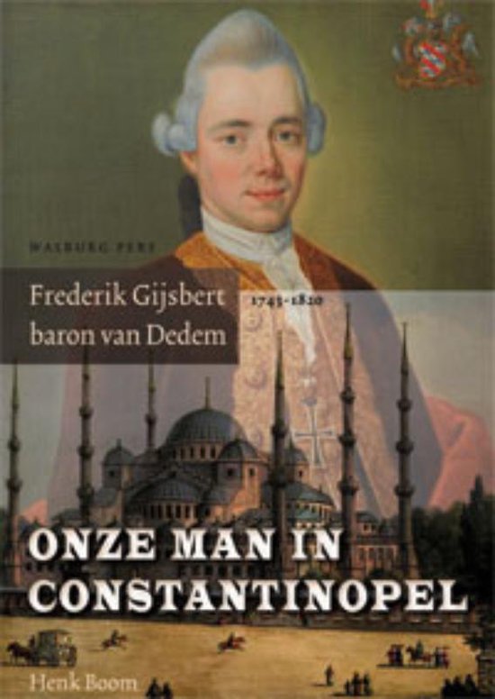 Omslag van Onze man in Constantinopel / Frederik Gijsbert Baron van Dedem 1743 1820, tweedehands boek bij Boekhandel Bloks