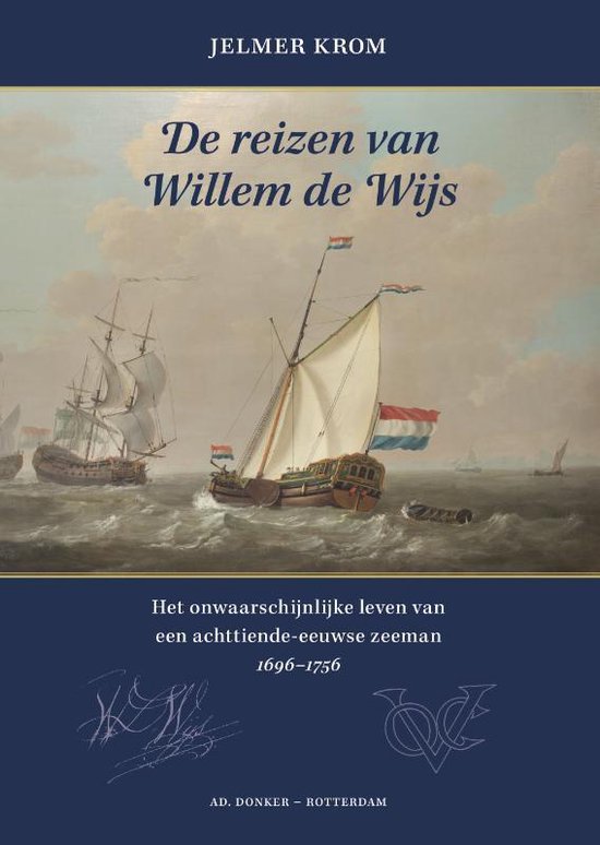 Omslag van De reizen van Willem de Wijs / het onwaarschijnlijke leven van een achttiende-eeuwse zeeman 1696-1756, tweedehands boek bij Boekhandel Bloks