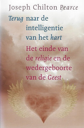 Omslag van Terug naar de intelligentie van het hart / het einde van de religie en de wedergeboorte van de Geest, tweedehands boek bij Boekhandel Bloks