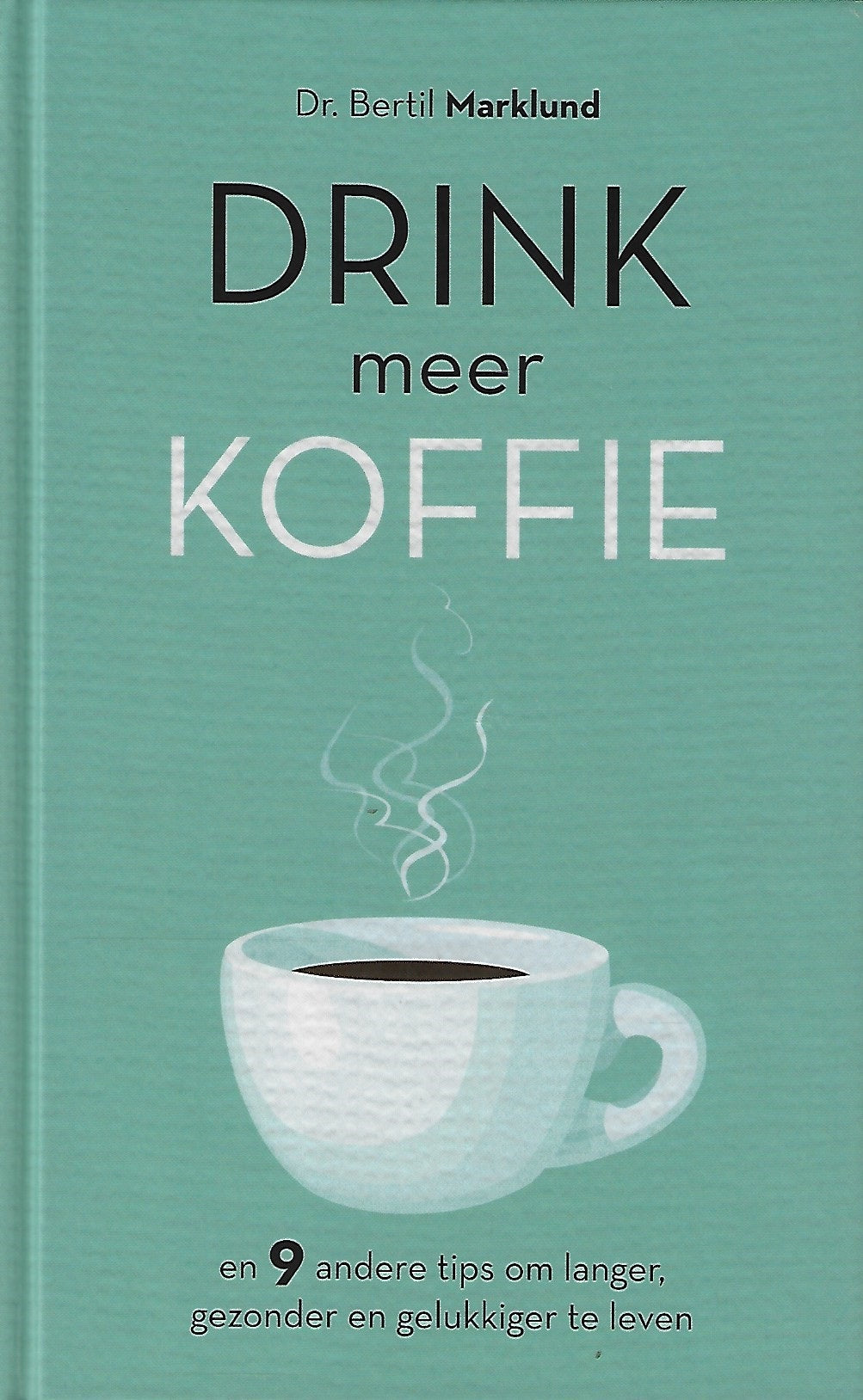 Omslag van Drink meer koffie / En 9 andere tips om langer, gezonder en gelukkiger te leven, tweedehands boek bij Boekhandel Bloks