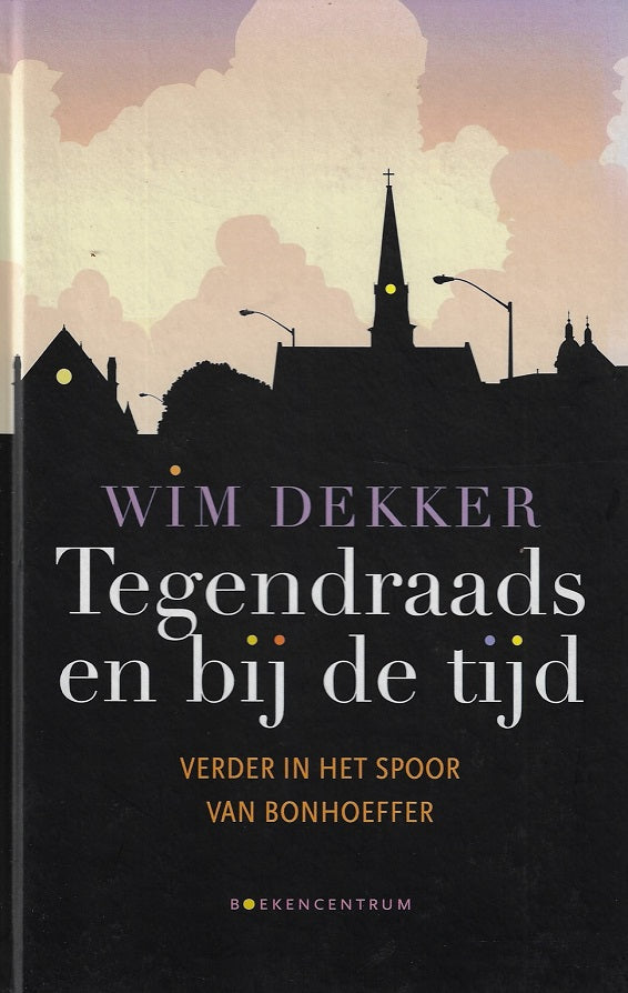 Omslag van Tegendraads en bij de tijd / verder in het spoor van Bonhoeffer, tweedehands boek bij Boekhandel Bloks