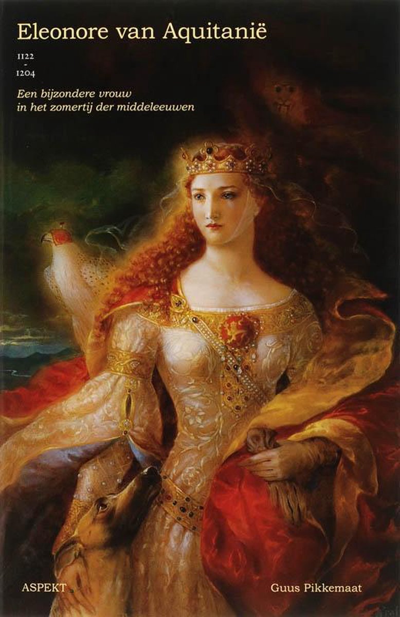 Omslag van Eleonora van Aquitanie 1122-1204 / een bijzondere vrouw in het zomertij der middeleeuwen, tweedehands boek bij Boekhandel Bloks