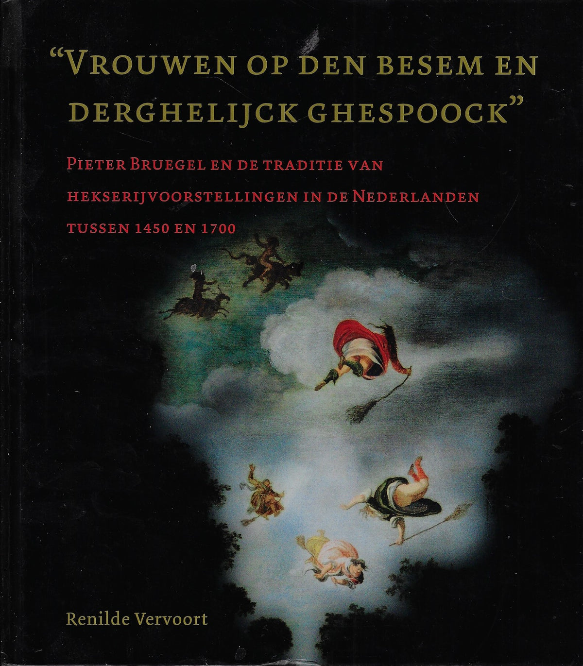 Omslag van Vrouwen op den besem en derghelijck ghespoock - Pieter Bruegel en de traditie van hekserijvoorstellingen in de Nederlanden tussen 1450 en 1700, tweedehands boek bij Boekhandel Bloks