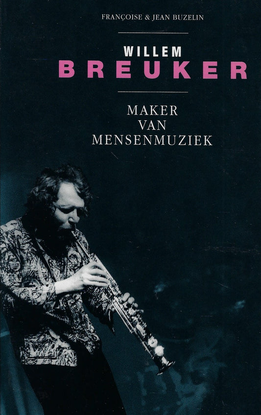 Omslag van Willem Breuker - maker van mensenmuziek, tweedehands boek bij Boekhandel Bloks