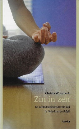 Omslag van Zin in zen / de aantrekkingskracht van zen in Nederland en Belgie, tweedehands boek bij Boekhandel Bloks