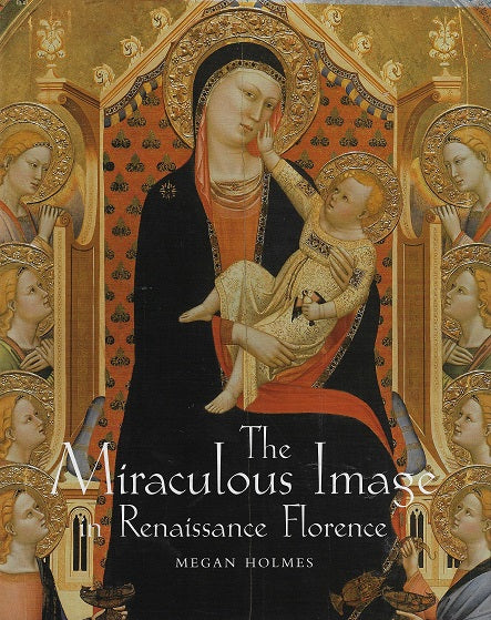 Omslag van The Miraculous Image in Renaissance Florence, tweedehands boek bij Boekhandel Bloks