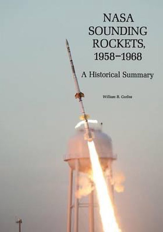 Omslag van Nasa Sounding Rockets, 1958-1968 / A Historical Summary door William R., tweedehands boek bij Boekhandel Bloks