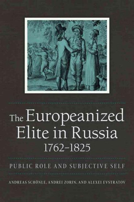 Omslag van The Europeanized Elite in Russia, 1762-1825 / Public Role and Subjective Self, tweedehands boek bij Boekhandel Bloks