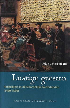 Omslag van Lustige geesten / rederijkers in de noordelijke nederlanden (1480-1650), tweedehands boek bij Boekhandel Bloks