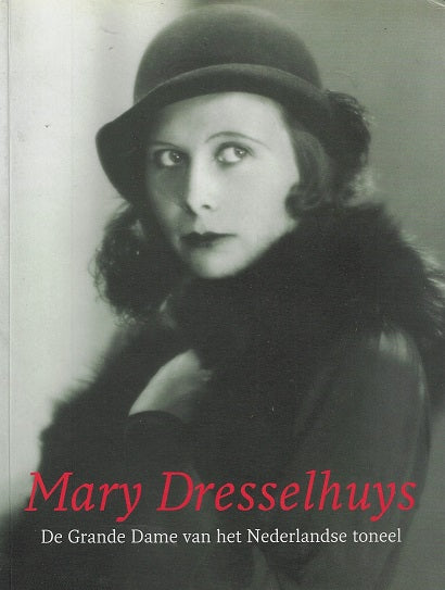 Omslag van Mary Dresselhuys / de Grande Dame van het Nederlandse toneel, tweedehands boek bij Boekhandel Bloks