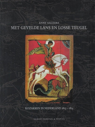 Omslag van Met gevelde lans en losse teugel / de Kozakken in Nederland 1813-1814, tweedehands boek bij Boekhandel Bloks