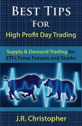 Omslag van Best Tips for High Profit Day Trading / Supply & Demand Trading for Etfs Forex Futures and Stocks, tweedehands boek bij Boekhandel Bloks