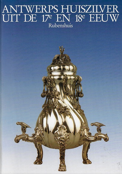 Omslag van Antwerps huiszilver uit de 17e en 18e eeuw - Rubenshuis / Zilver uit de gouden eeuw van Antwerpen - Rockoxhuis, tweedehands boek bij Boekhandel Bloks