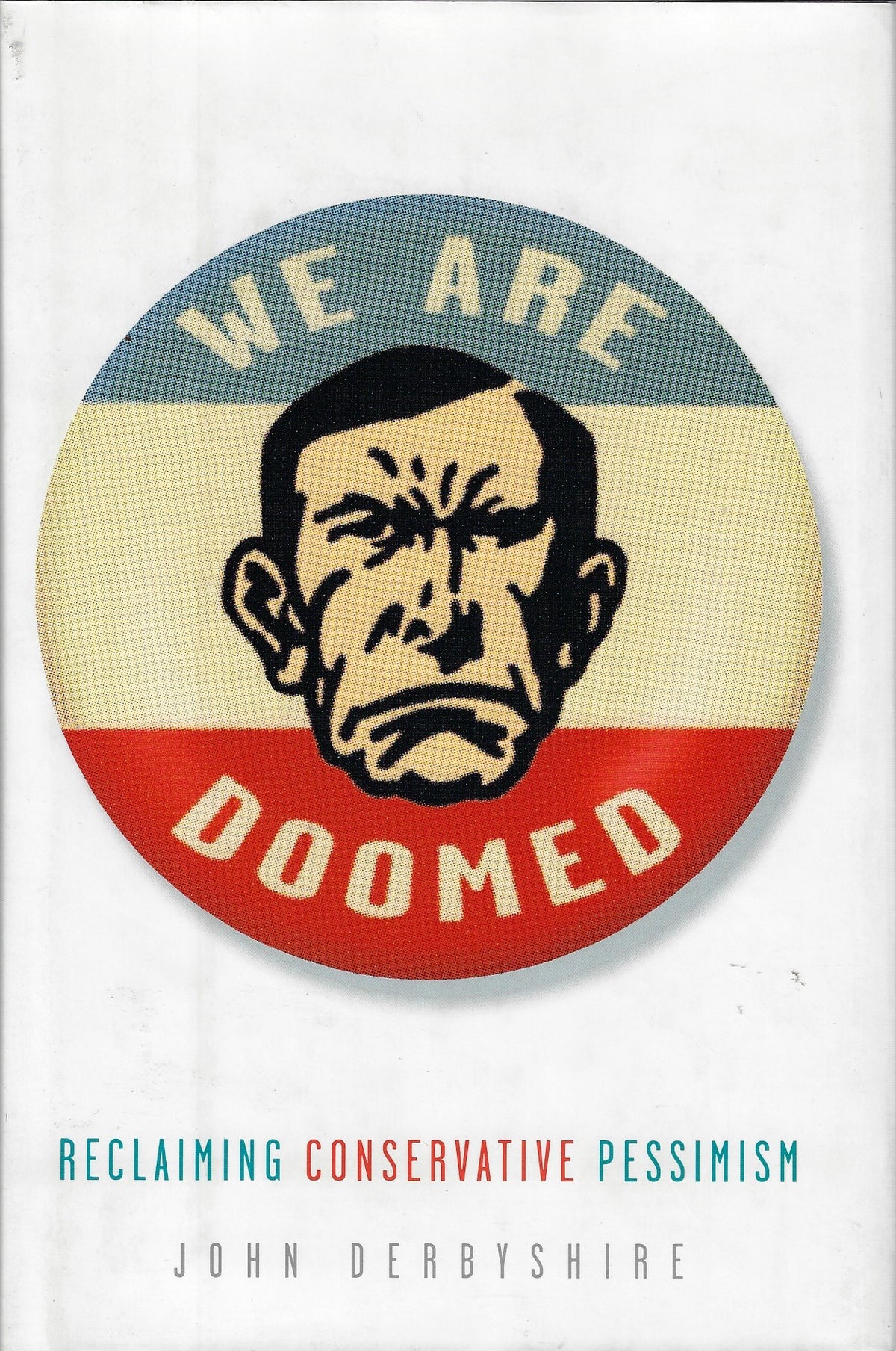 Omslag van Derbyshire, John - We Are Doomed / Reclaiming Conservative Pessimism, tweedehands boek bij Boekhandel Bloks