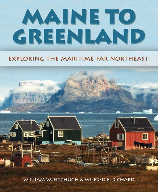 Omslag van Maine to Greenland / Exploring the Maritime Far Northeast, tweedehands boek bij Boekhandel Bloks