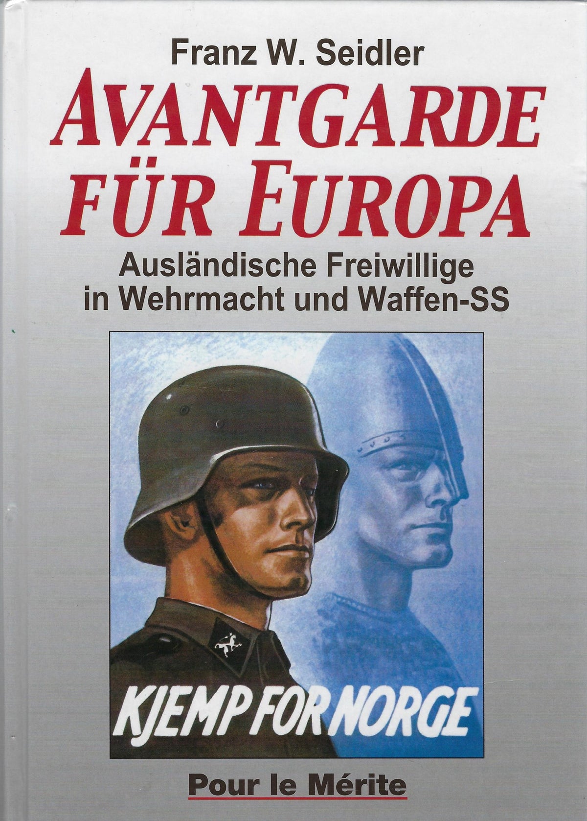 Omslag van Avantgarde für Europa / Ausländische Freiwillige in Wehrmacht und Waffen-SS, tweedehands boek bij Boekhandel Bloks