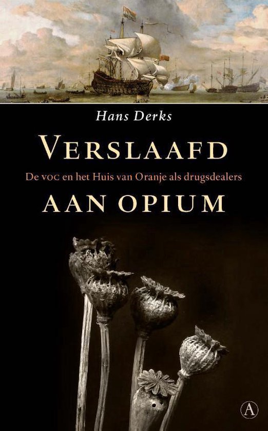Omslag van Verslaafd aan opium / De VOC en het Huis van Oranje als drugsdealers, tweedehands boek bij Boekhandel Bloks