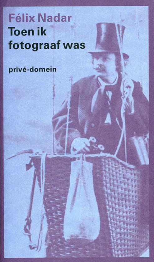 Omslag van Félix Nadar - Toen ik fotograaf was, tweedehands boek bij Boekhandel Bloks
