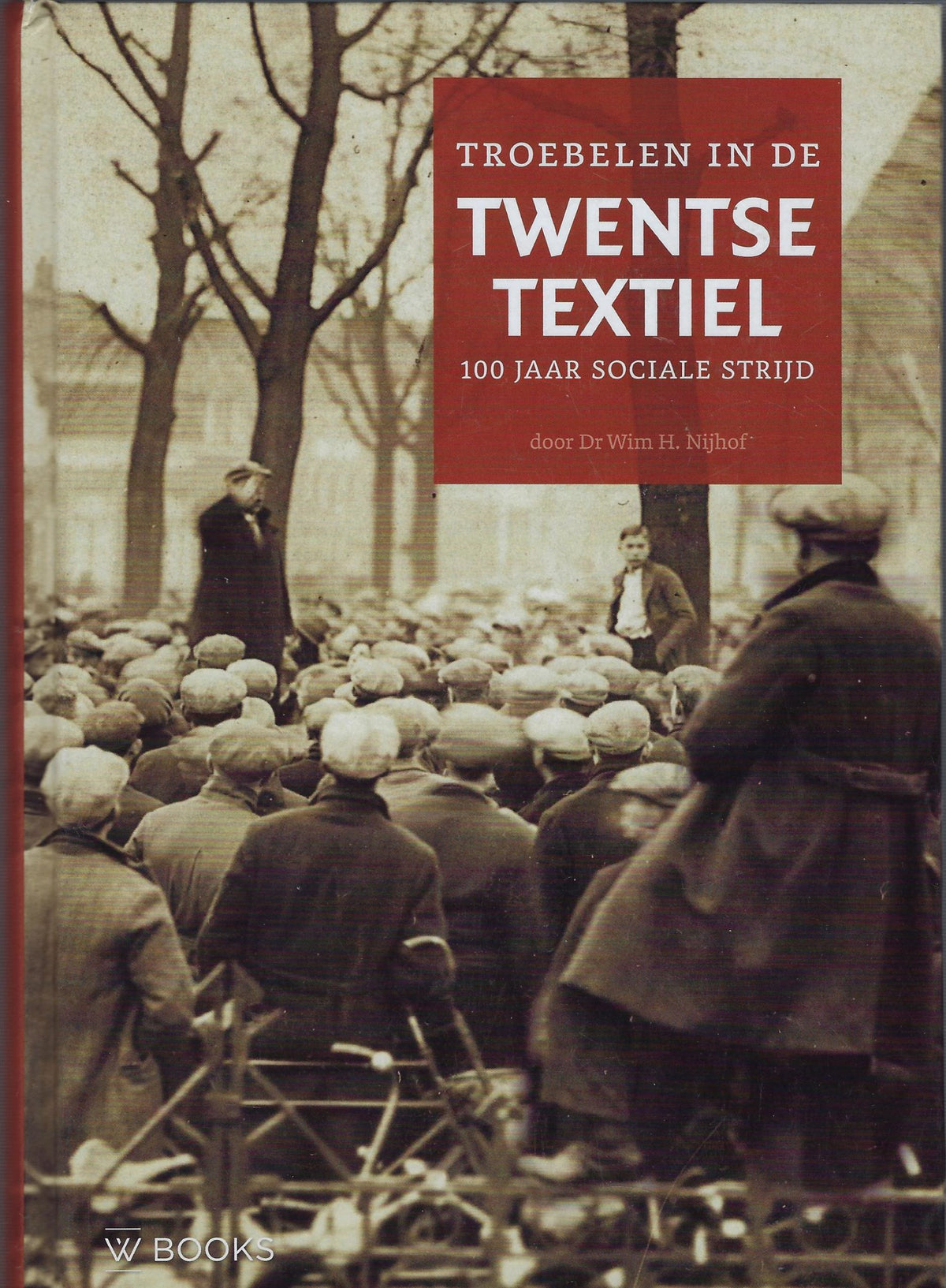 Omslag van Troebelen in Twentse textiel / 100 jaar sociale strijd, tweedehands boek bij Boekhandel Bloks