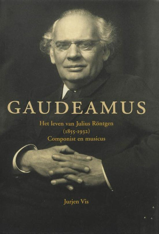 Omslag van Gaudeamus Het leven van Julius Röntgen (1855-1932) / componist en musicus, tweedehands boek bij Boekhandel Bloks