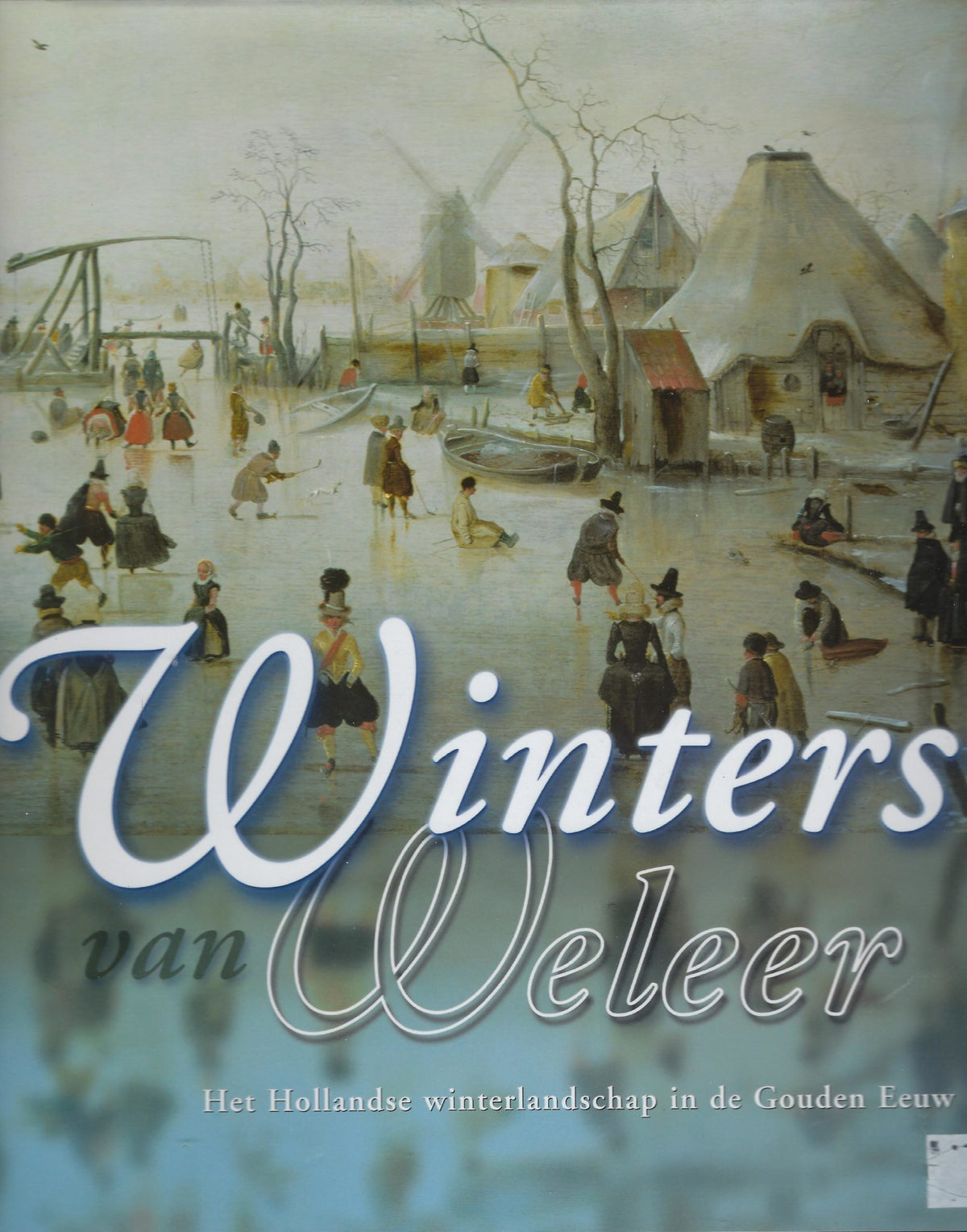 Omslag van Winters van Weleer / het Hollandse winterlandschap in de Gouden Eeuw, tweedehands boek bij Boekhandel Bloks