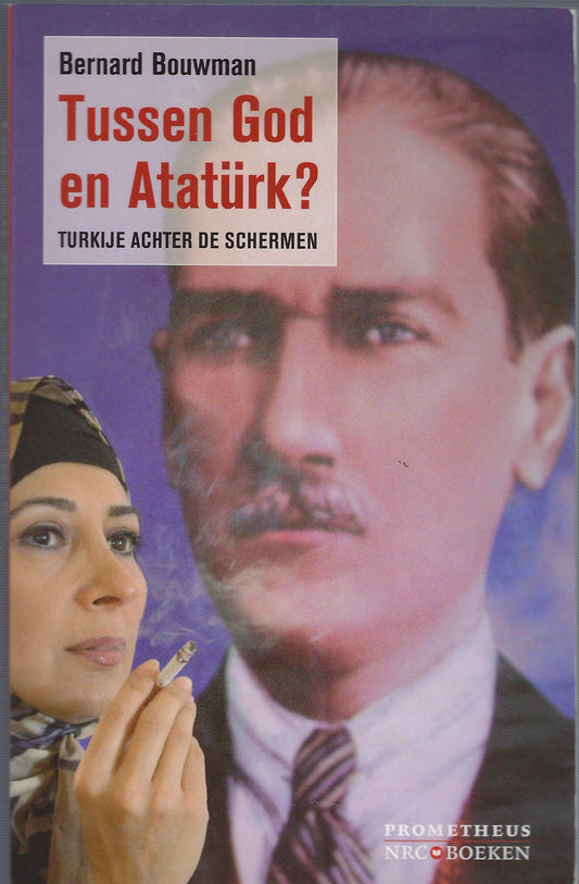 Omslag van Tussen God en Atatürk? / Turkije achter de schermen, tweedehands boek bij Boekhandel Bloks