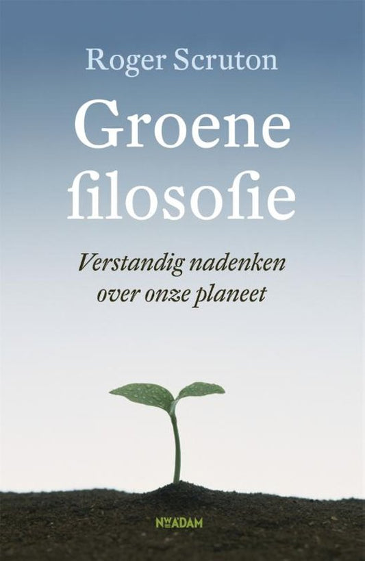 Omslag van Groene filosofie / verstandig nadenken over onze planeet, tweedehands boek bij Boekhandel Bloks