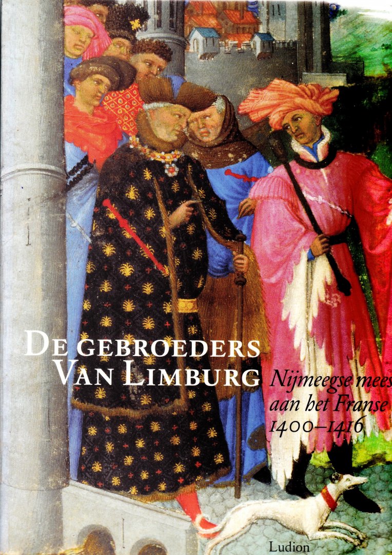 Omslag van De gebroeders van Limburg / Nijmeegse meesters aan het Franse hof 1400-1416, tweedehands boek bij Boekhandel Bloks