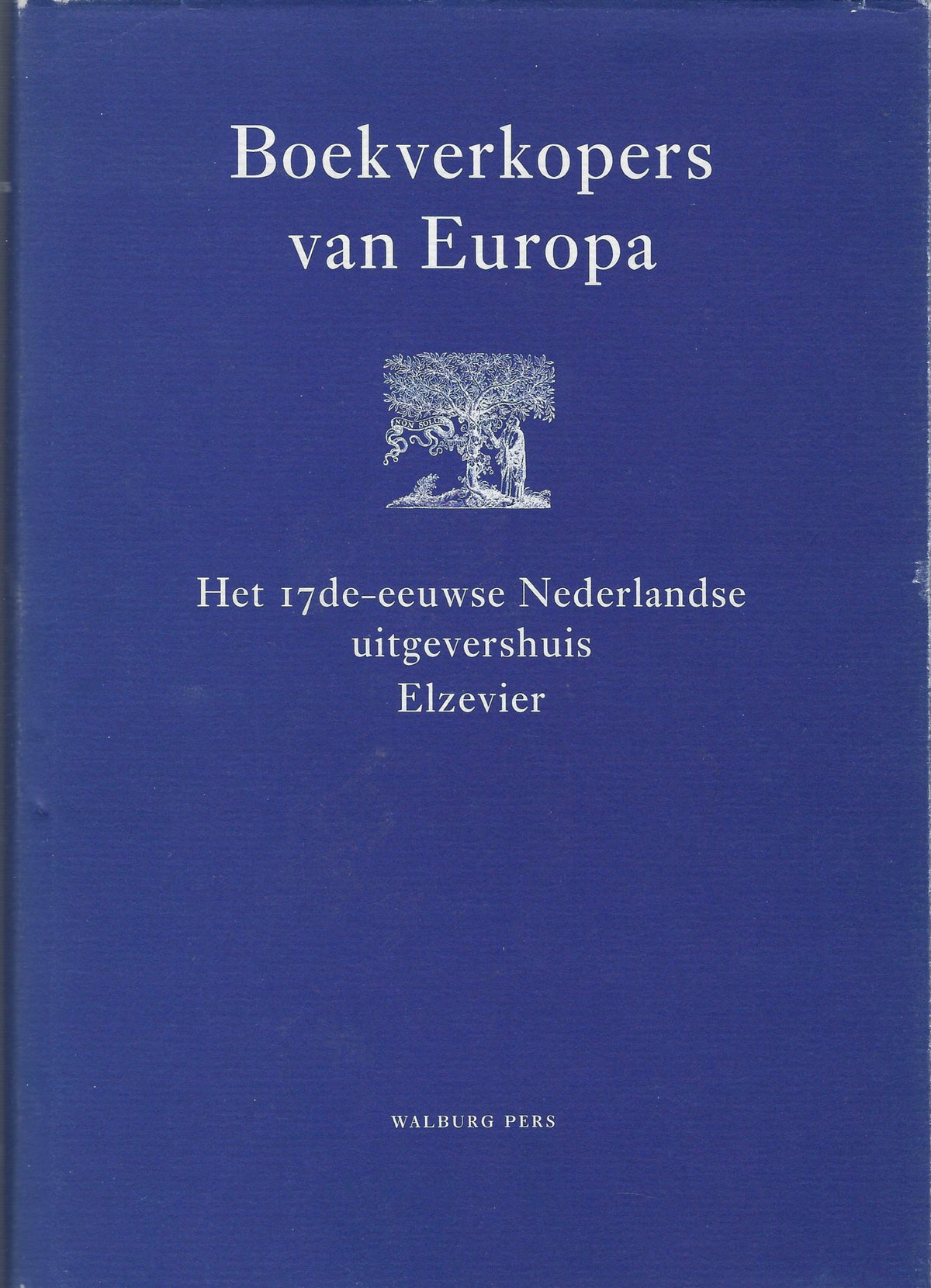 Omslag van Boekverkopers van Europa / het Nederlandse zeventiende-eeuwse uitgevershuis Elzevier, tweedehands boek bij Boekhandel Bloks