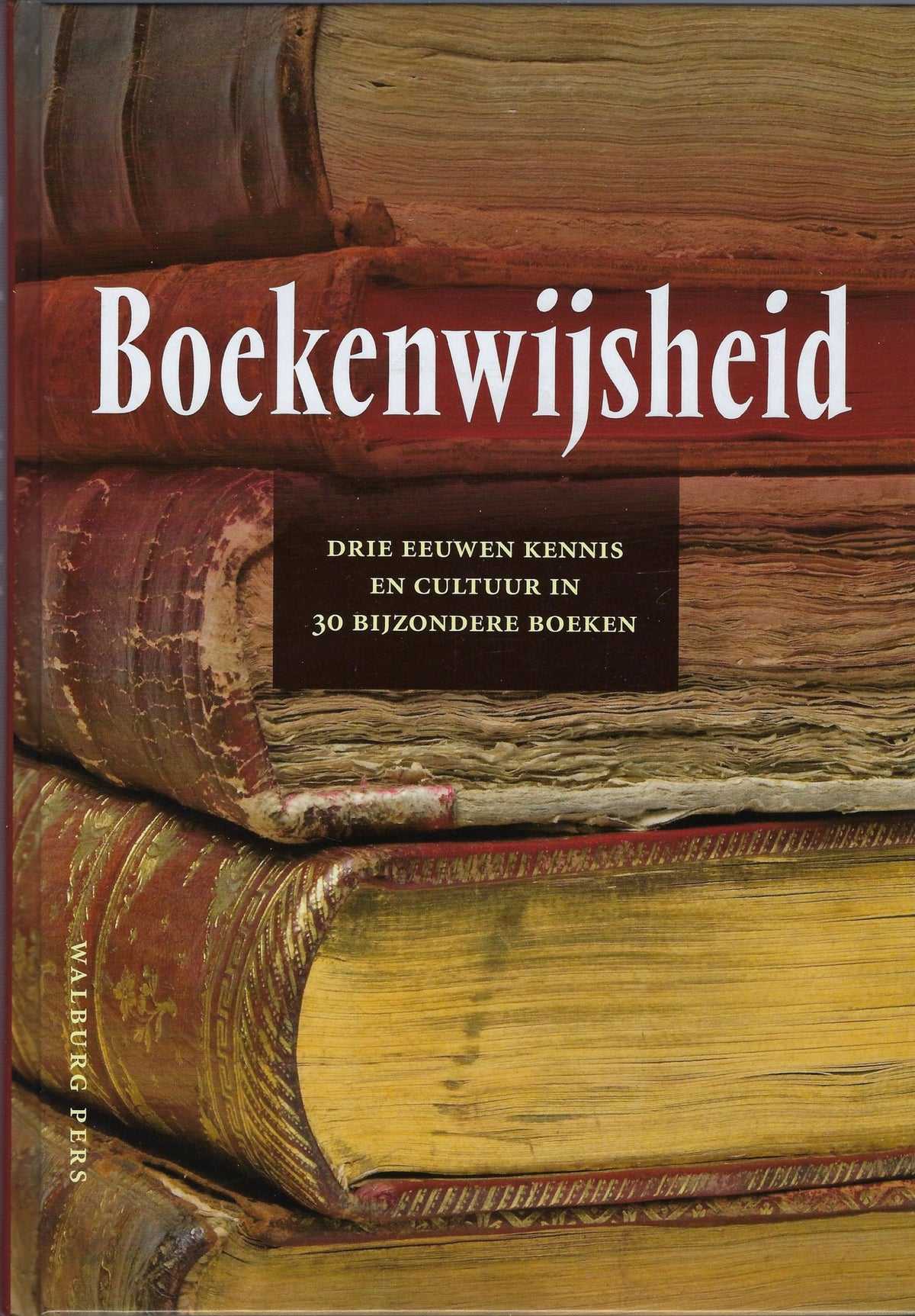 Omslag van Boekenwijsheid / drie eeuwen kennis en cultuur in 30 bijzondere boeken, tweedehands boek bij Boekhandel Bloks