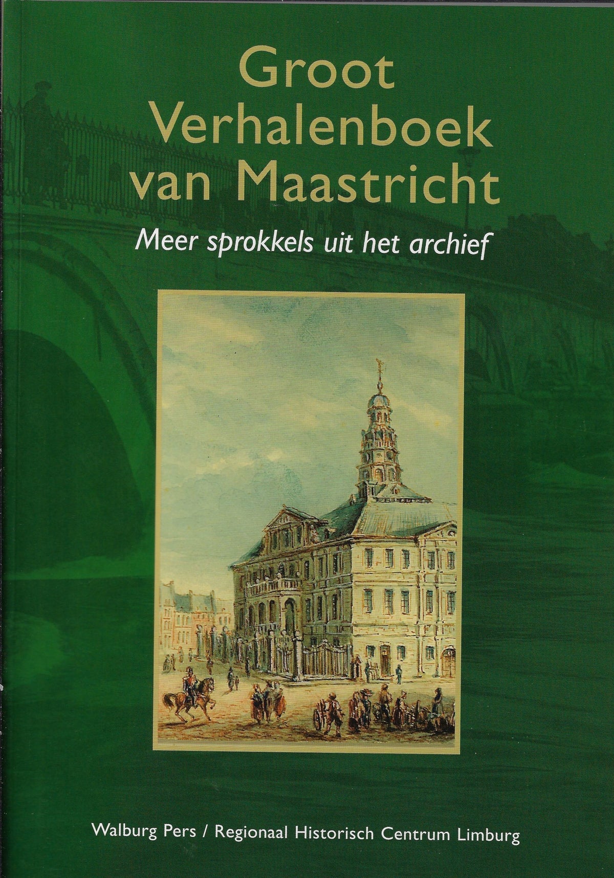 Omslag van Groot Verhalenboek van Maastricht / meer sprokkels uit het archief, tweedehands boek bij Boekhandel Bloks