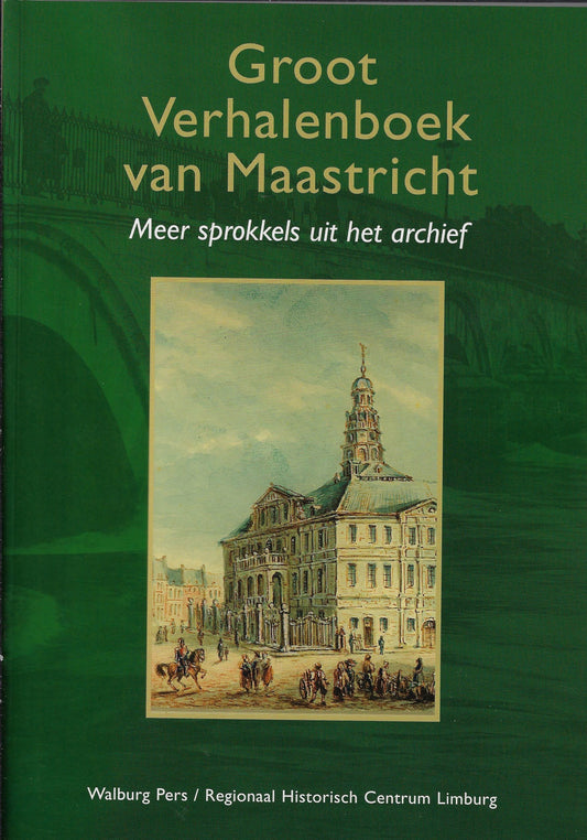 Omslag van Groot Verhalenboek van Maastricht / meer sprokkels uit het archief, tweedehands boek bij Boekhandel Bloks