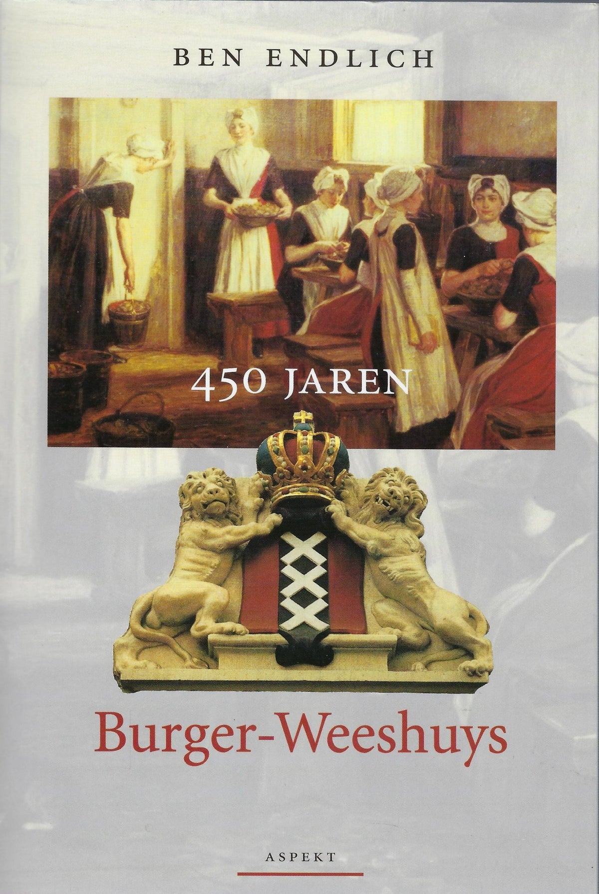 Omslag van 450 jaren Burger-Weeshuys, tweedehands boek bij Boekhandel Bloks