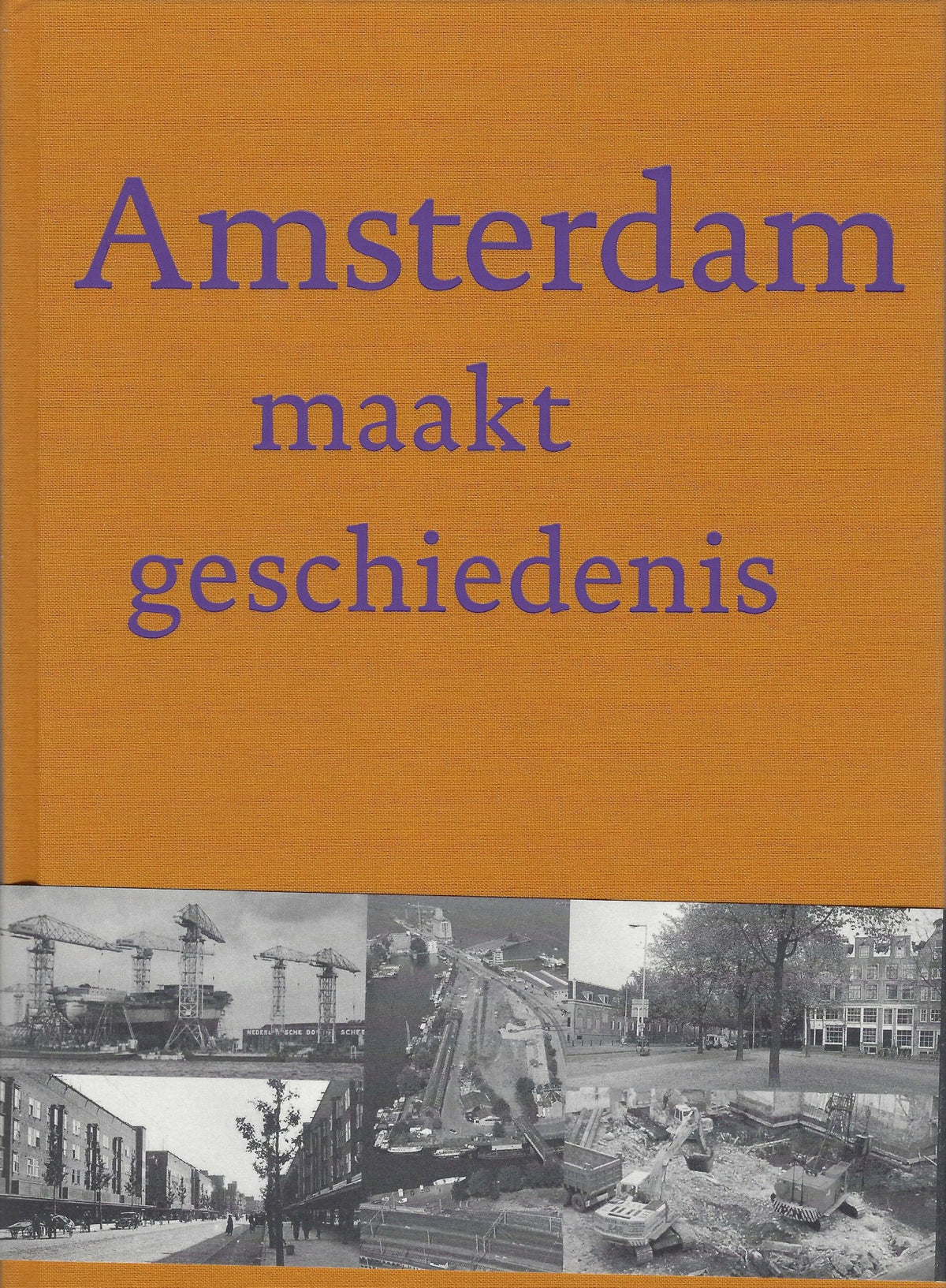Omslag van Amsterdam maakt geschiedenis, tweedehands boek bij Boekhandel Bloks