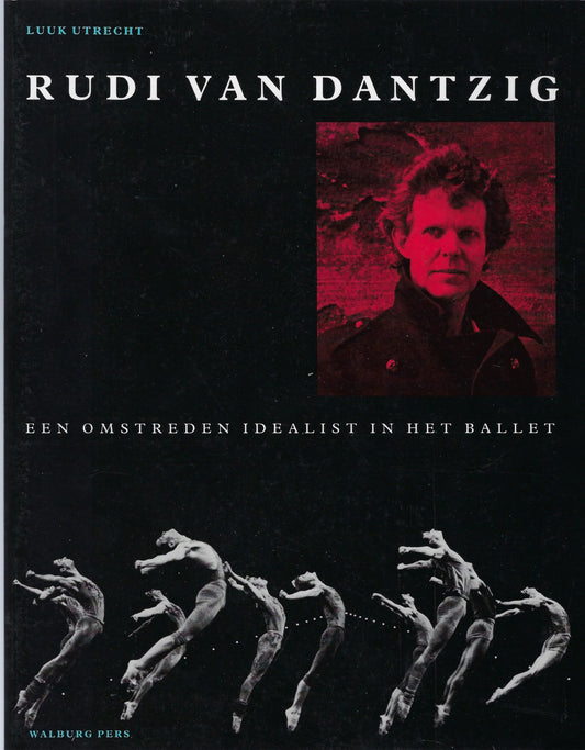 Omslag van Rudi van Dantzig, een omstreden idealist in het ballet., tweedehands boek bij Boekhandel Bloks