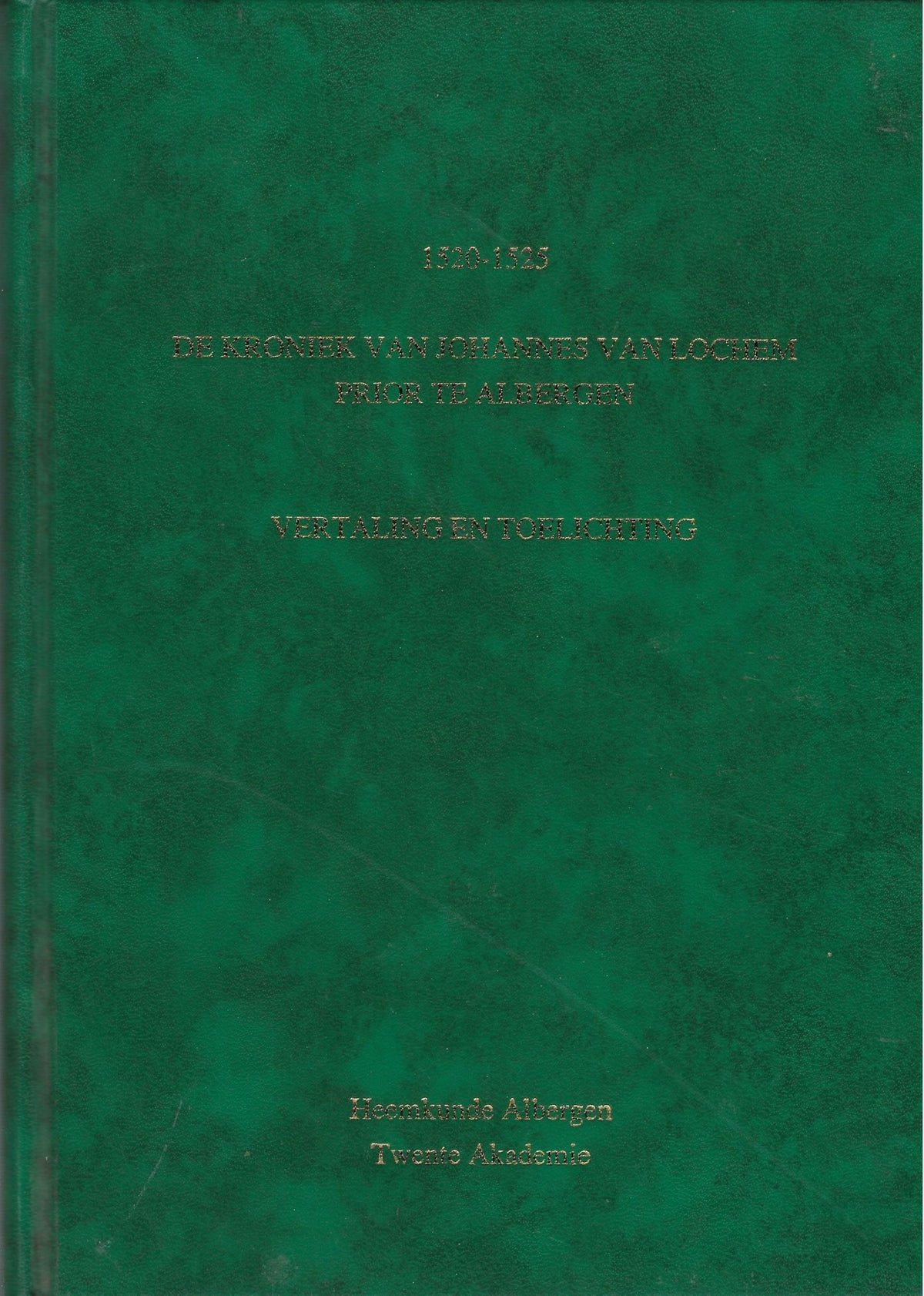 Omslag van 1520-1525 De kroniek van Johannes van Lochem prior te Albergen / vertaling en toelichting, tweedehands boek bij Boekhandel Bloks