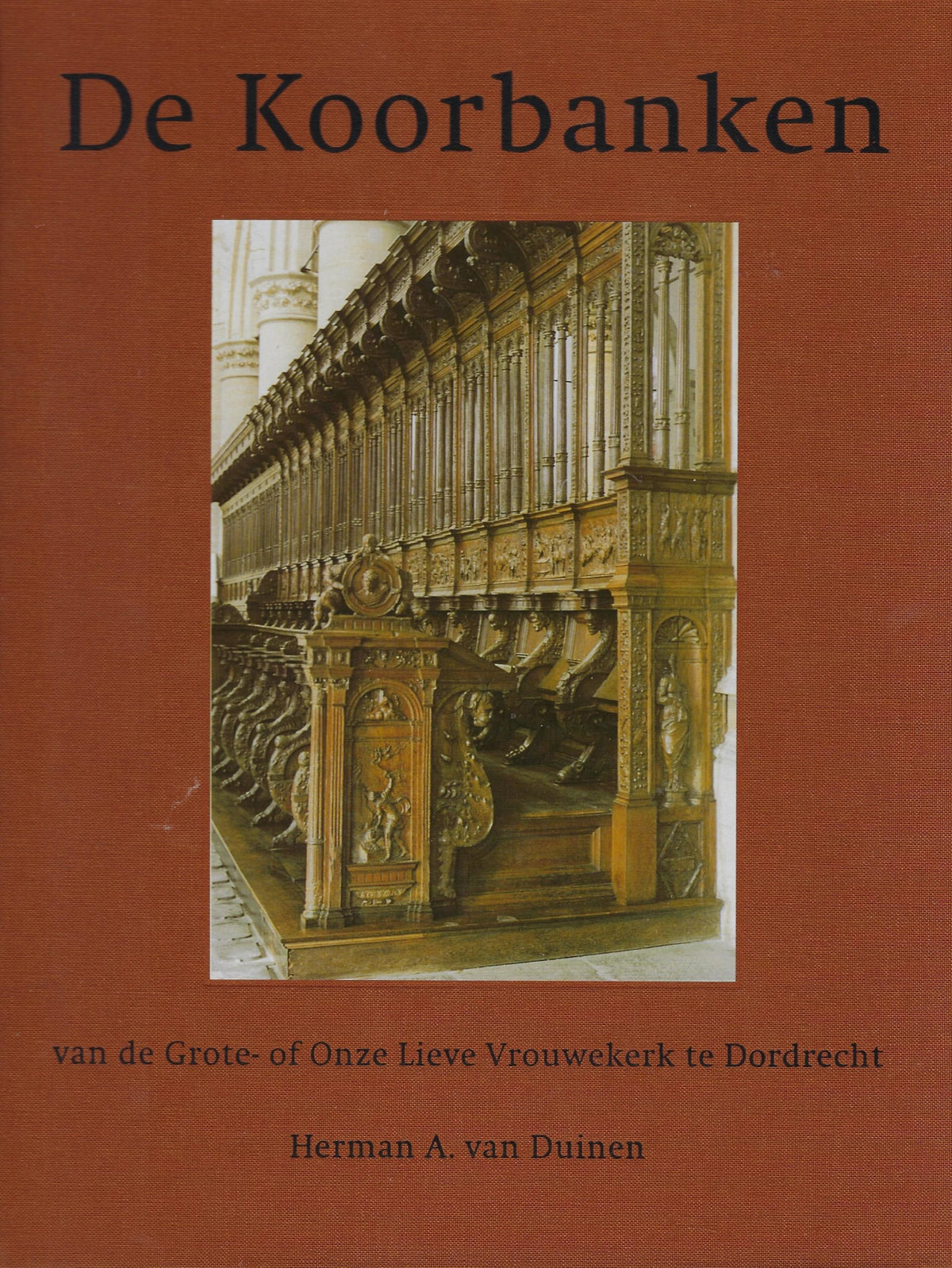 Omslag van De koorbanken van de Grote- of Onze Lieve Vrouwekerk te Dordrecht, tweedehands boek bij Boekhandel Bloks