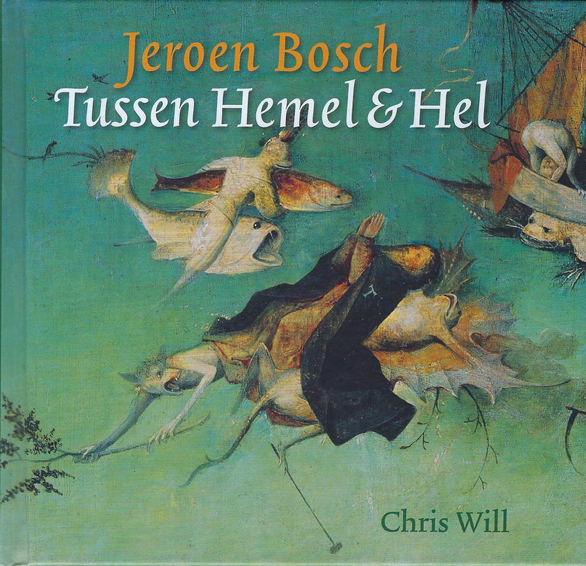 Omslag van Jeroen Bosch Tussen Hemel & Hel, tweedehands boek bij Boekhandel Bloks