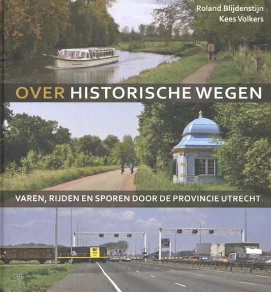 Omslag van Over historische wegen / varen, rijden en sporen door de provincie Utrecht, tweedehands boek bij Boekhandel Bloks