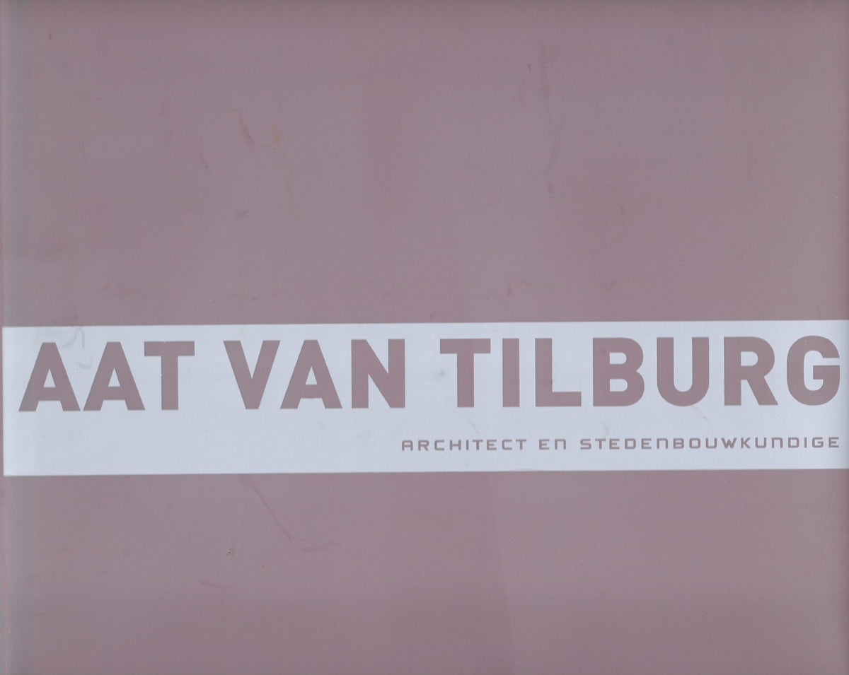 Omslag van Aat van Tilburg architect en stedenbouwkundige, tweedehands boek bij Boekhandel Bloks